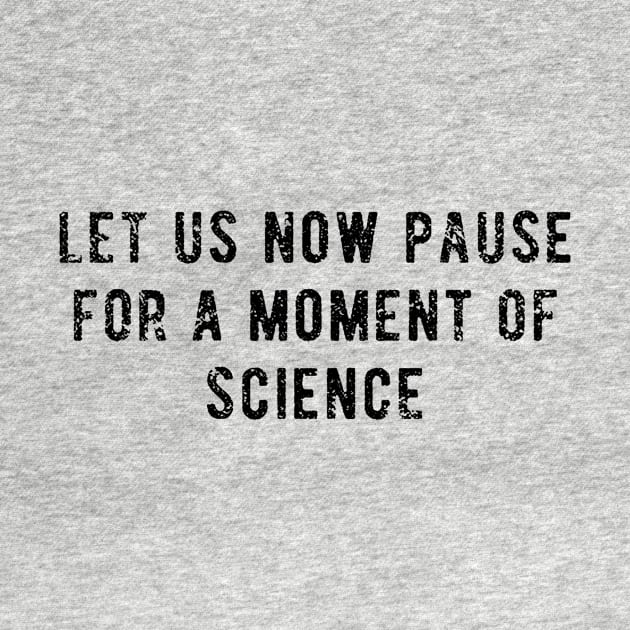 Let Us Now Pause For A Moment Of Science Hoodie Tank Top Gifts Car Science by hathanh2